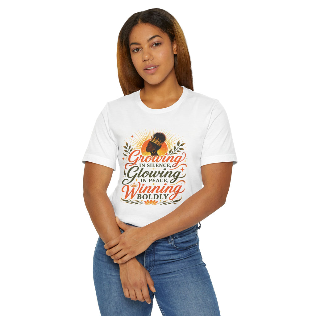 Inspirational Empowerment T-Shirt — "Growing in Silence, Glowing in Peace, Winning Boldly"