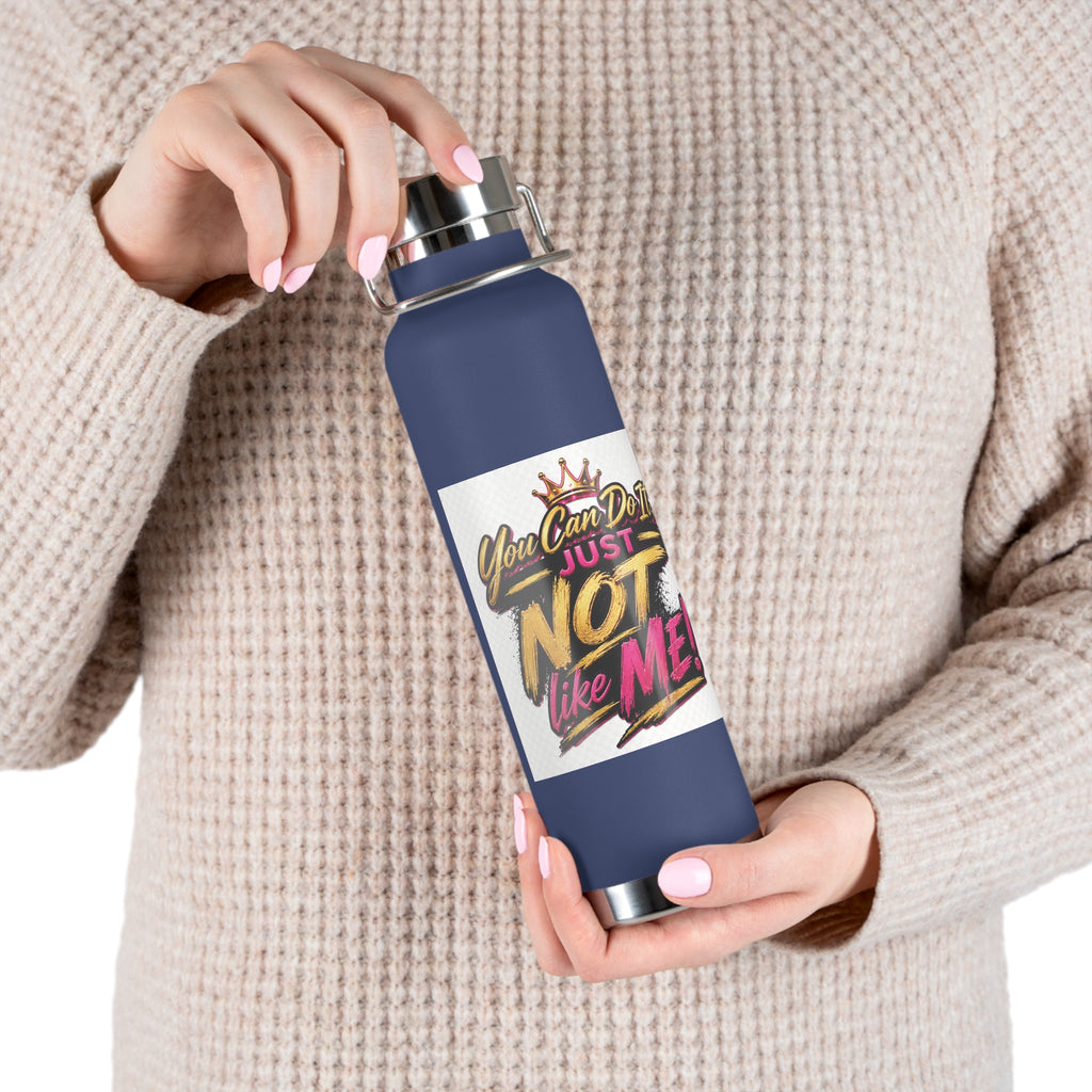 You Can Do It — Just Not Like Me! 22oz Insulated Water Bottle